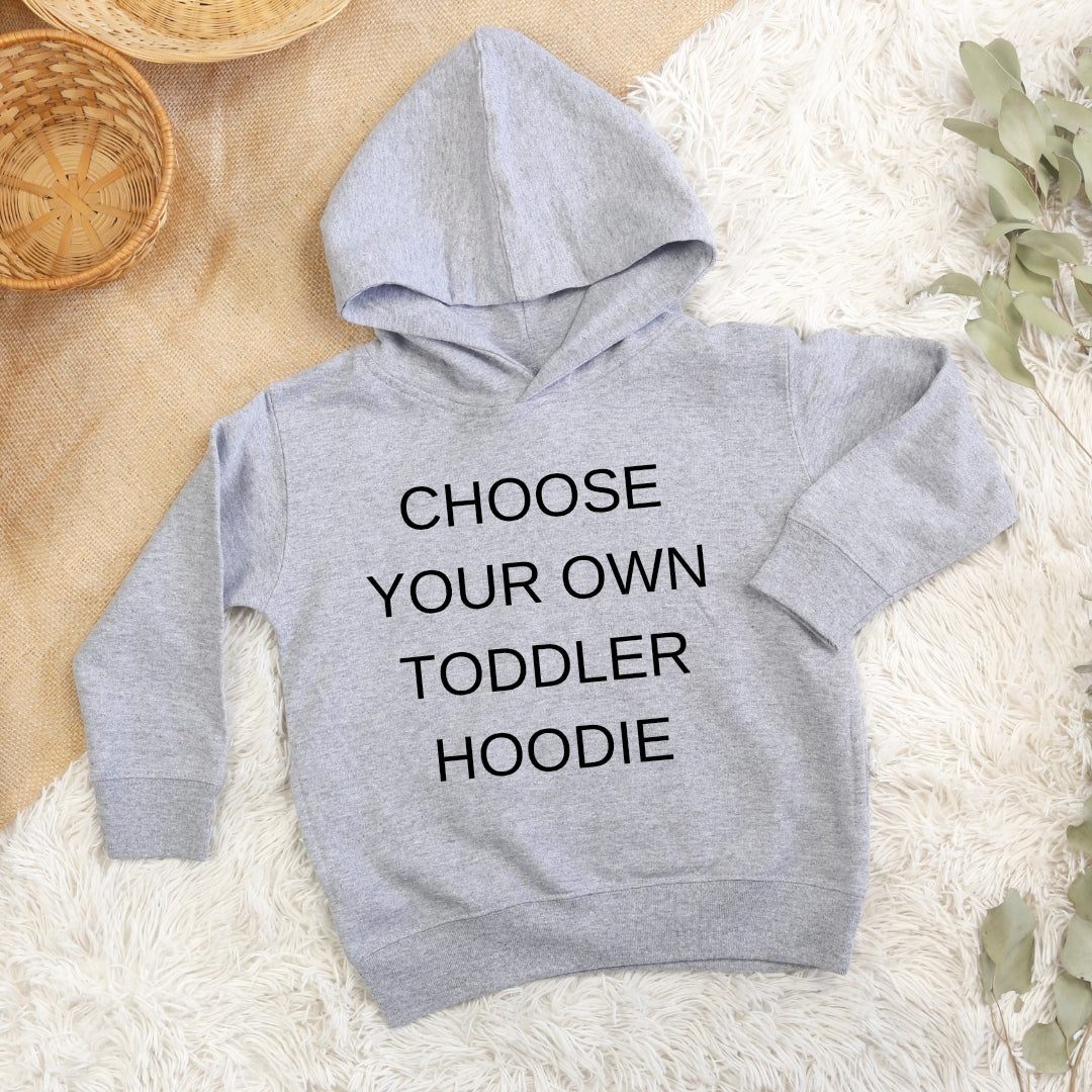 Choose Your Own Toddler Hoodie