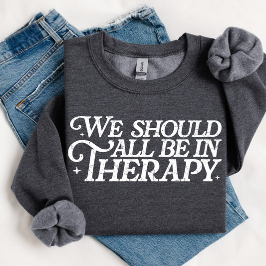 We Should All Be In Therapy Crewneck
