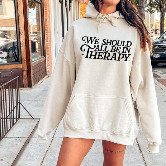 We Should All Be In Therapy Hoodie