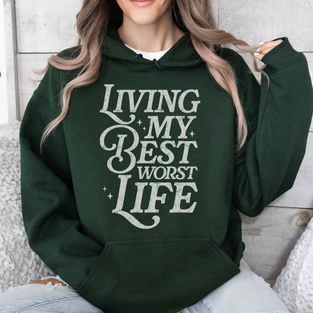 Living My Best Worst Life Hoodie