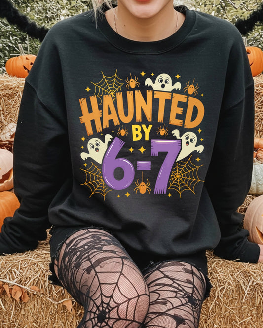 Haunted By 6 7 Crewneck {Option 2}