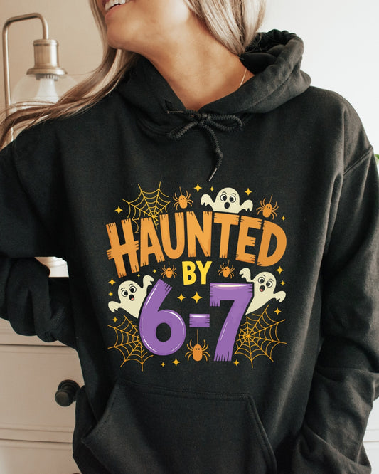 Haunted By 6 7 Hoodie {Option 2}