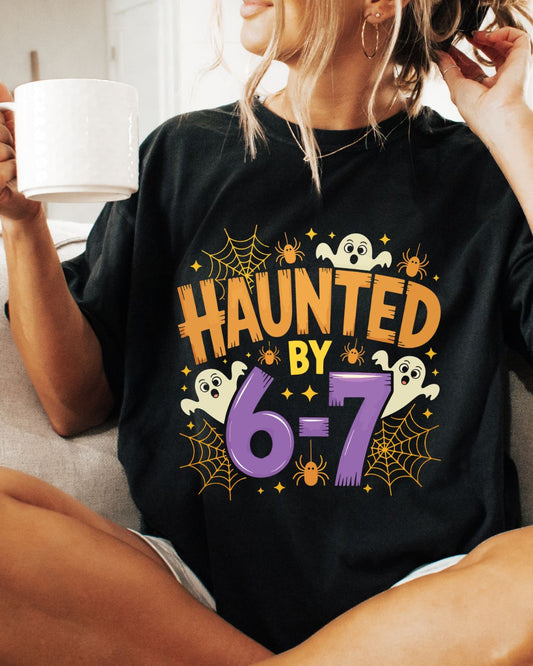 Haunted By 6 7 Tee {Option 2}