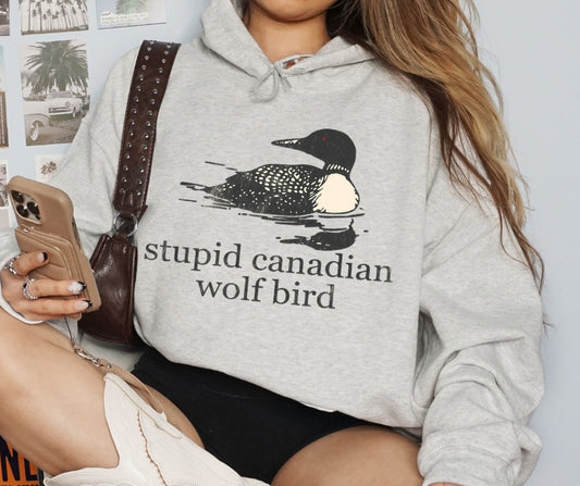 Stupid Canadian Wolf Bird Hoodie {Option 3}