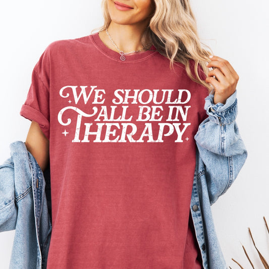 We Should All Be In Therapy Tee