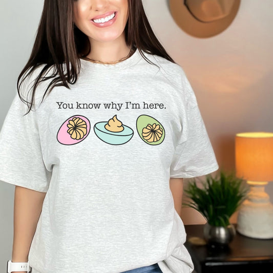 You Know Why I'm Here Tee