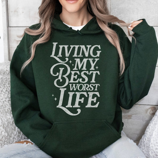 Living My Best Worst Life Hoodie