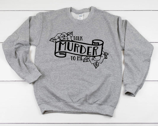 Talk Murder To Me Crewneck