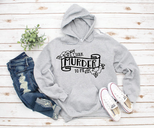 Talk Murder To Me Hoodie