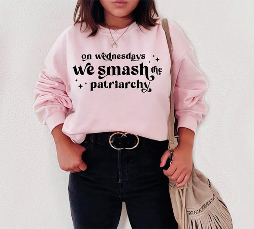 On Wednesdays we smash the patriarchy - pink crew