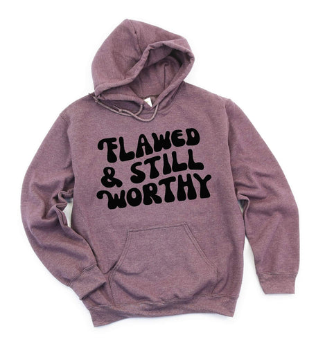 Flawed & Still Worthy - Hooded Sweatshirt